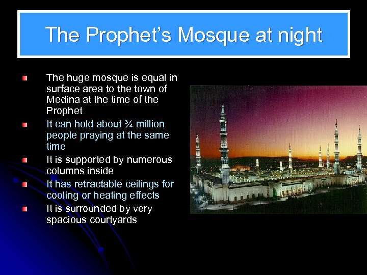 The Prophet’s Mosque at night The huge mosque is equal in surface area to