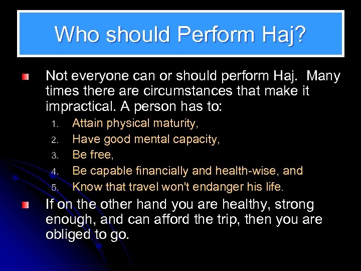Who should Perform Haj? Not everyone can or should perform Haj. Many times there