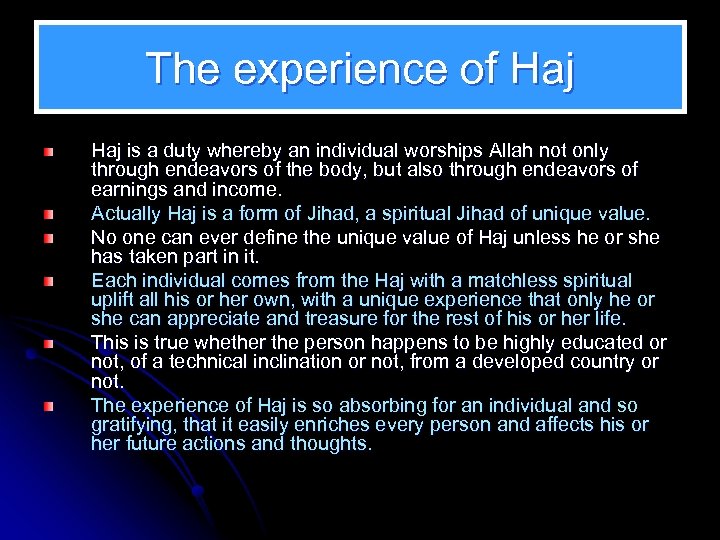 The experience of Haj is a duty whereby an individual worships Allah not only