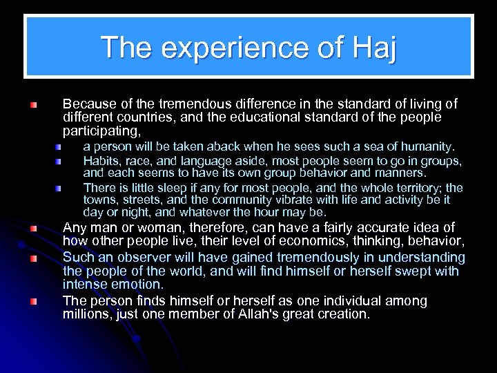 The experience of Haj Because of the tremendous difference in the standard of living
