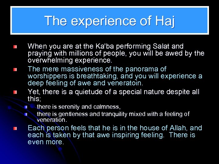 The experience of Haj When you are at the Ka'ba performing Salat and praying