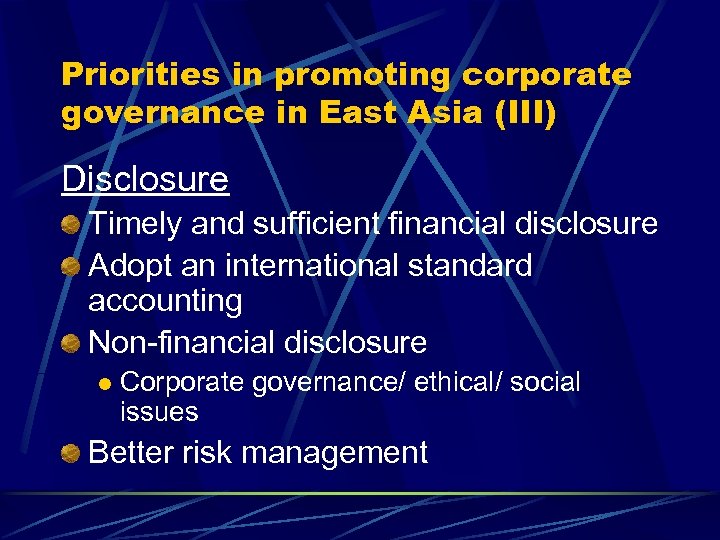 Priorities in promoting corporate governance in East Asia (III) Disclosure Timely and sufficient financial