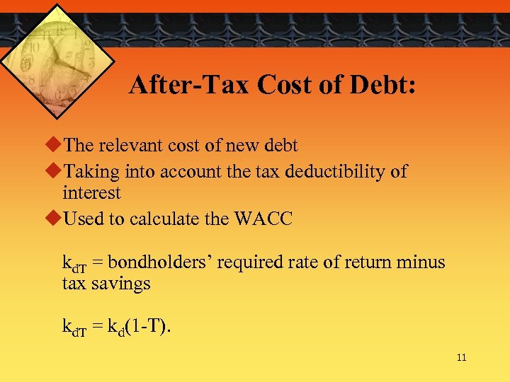 After-Tax Cost of Debt: u. The relevant cost of new debt u. Taking into