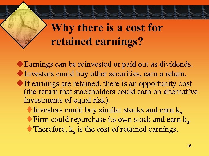 Why there is a cost for retained earnings? u. Earnings can be reinvested or