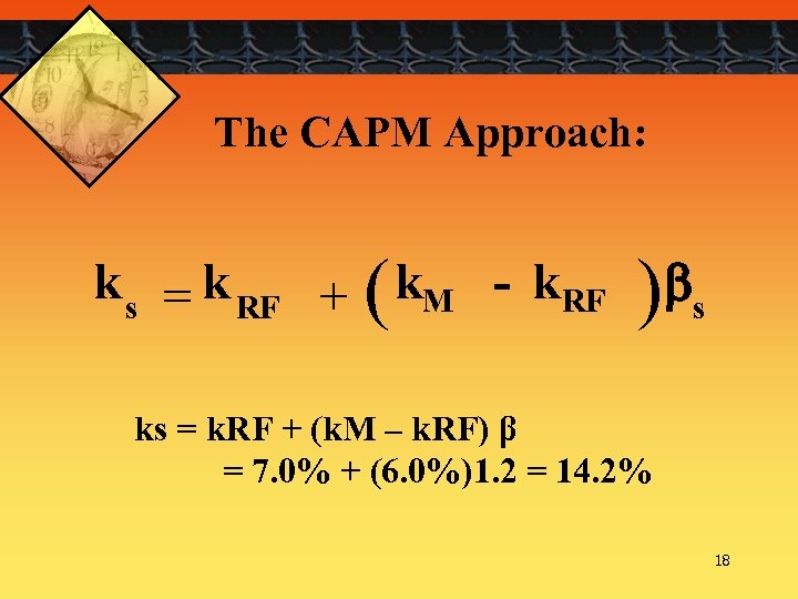 The CAPM Approach: k s = k RF + ( k. M - k.