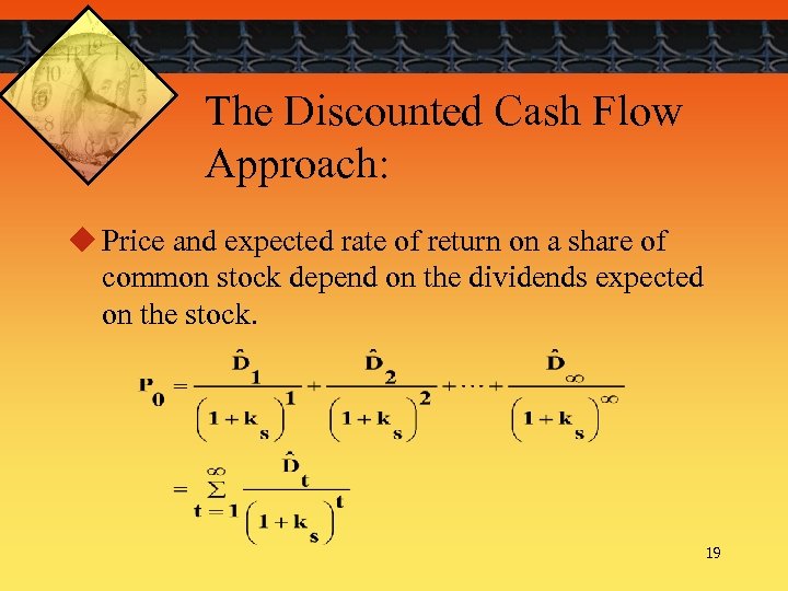 The Discounted Cash Flow Approach: u Price and expected rate of return on a