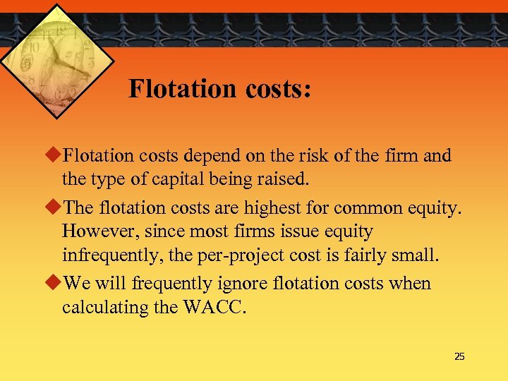 Flotation costs: u. Flotation costs depend on the risk of the firm and the