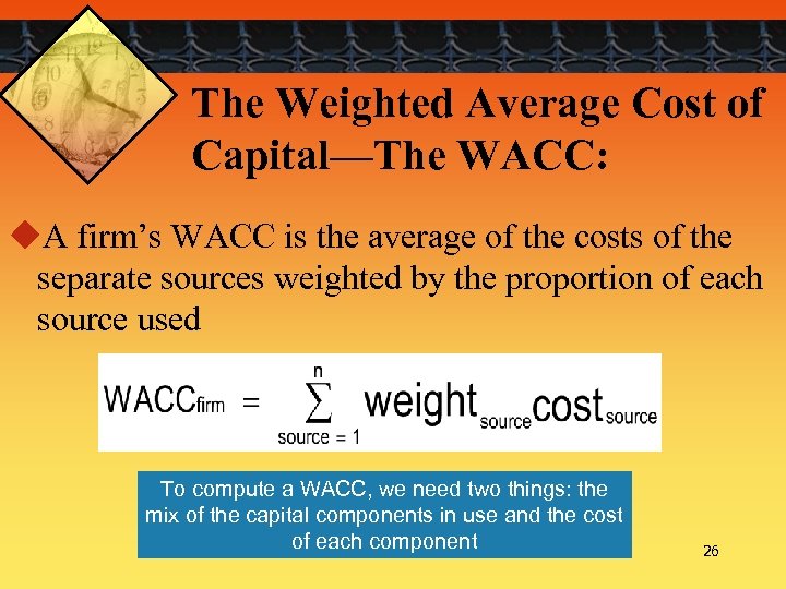The Weighted Average Cost of Capital—The WACC: u. A firm’s WACC is the average