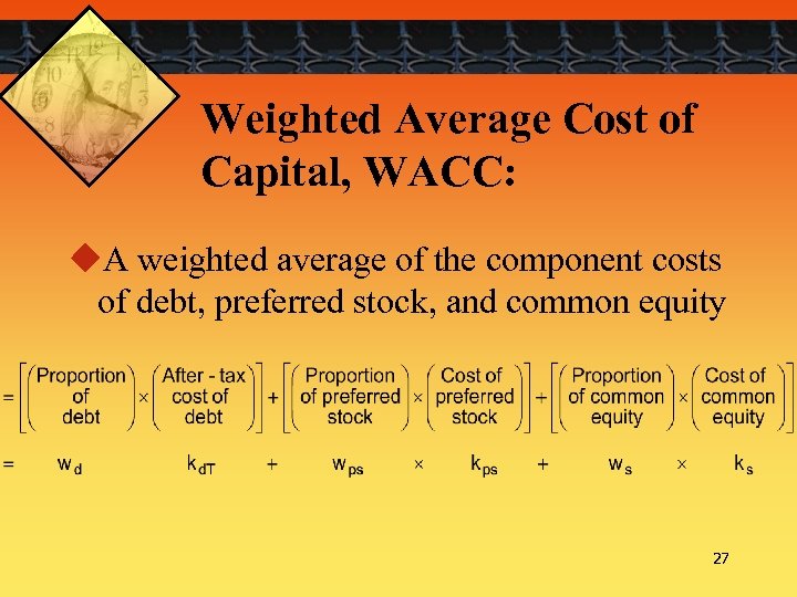 Weighted Average Cost of Capital, WACC: u. A weighted average of the component costs