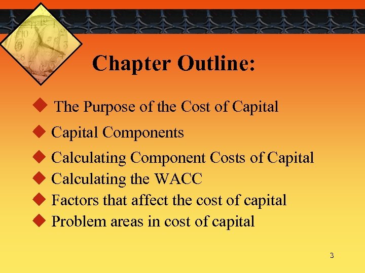 Chapter Outline: u The Purpose of the Cost of Capital u Capital Components u