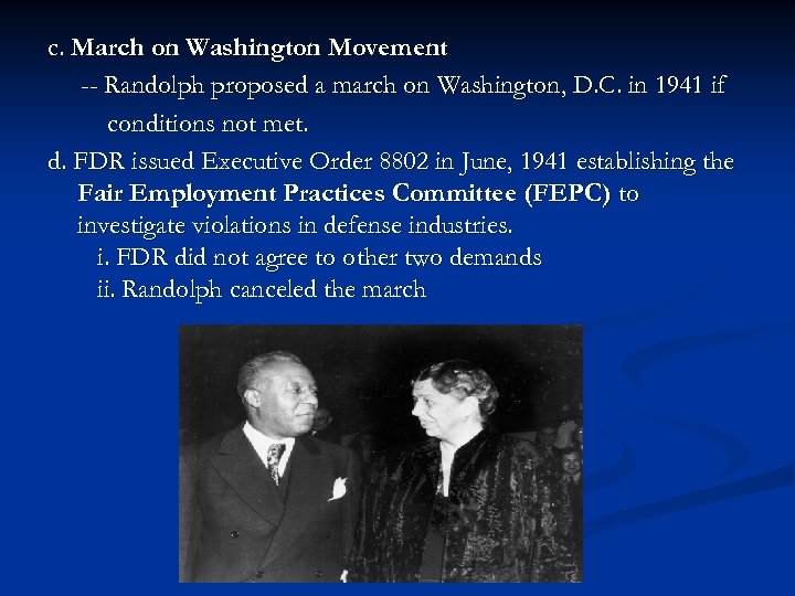 c. March on Washington Movement -- Randolph proposed a march on Washington, D. C.