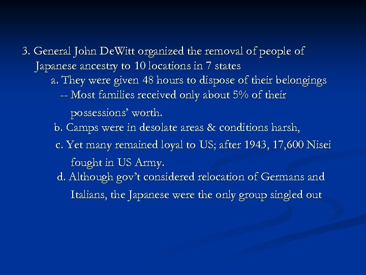 3. General John De. Witt organized the removal of people of Japanese ancestry to