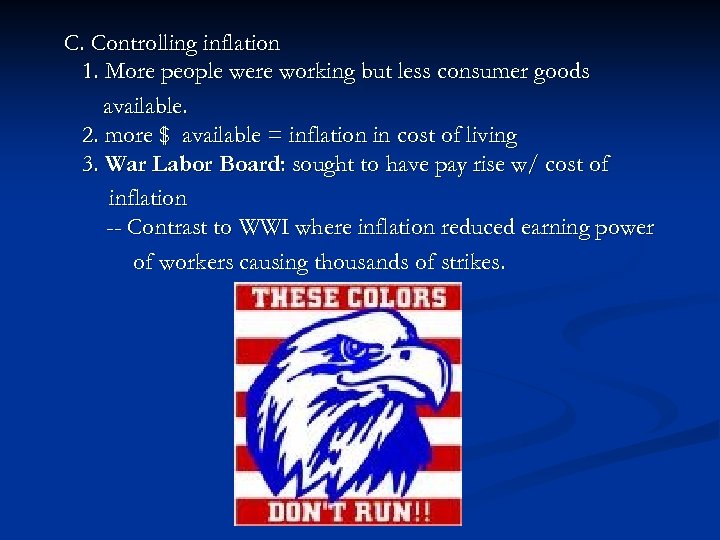  C. Controlling inflation 1. More people were working but less consumer goods available.