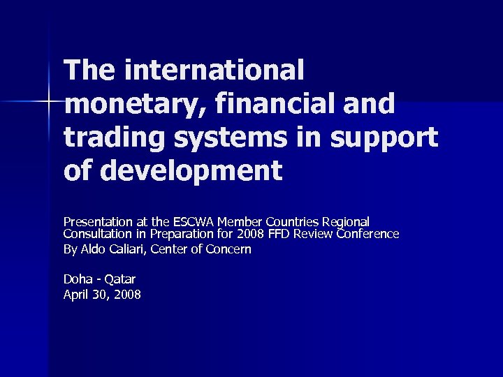The international monetary, financial and trading systems in support of development Presentation at the