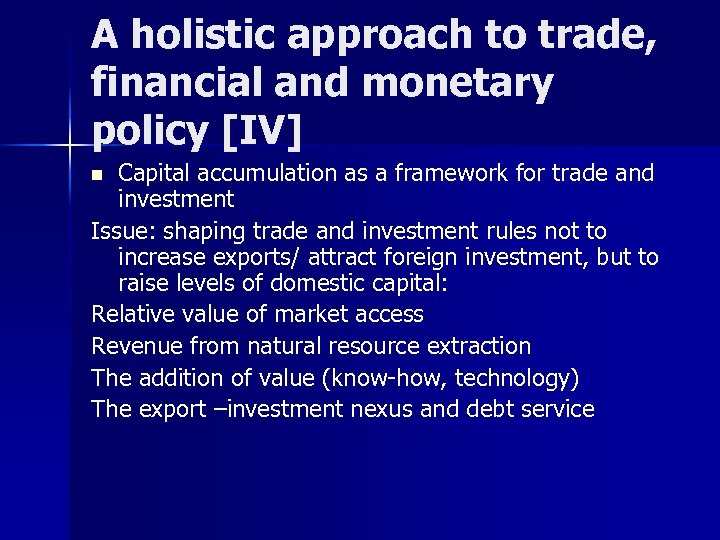 A holistic approach to trade, financial and monetary policy [IV] Capital accumulation as a