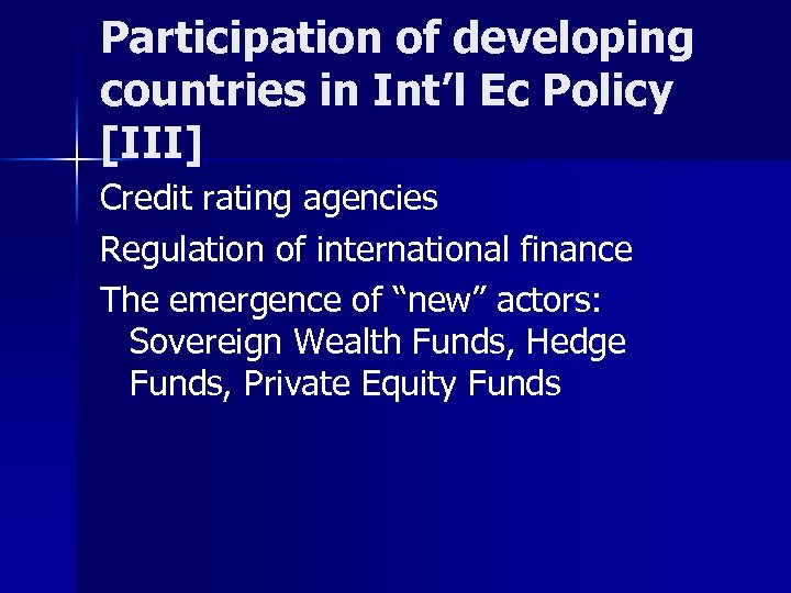 Participation of developing countries in Int’l Ec Policy [III] Credit rating agencies Regulation of