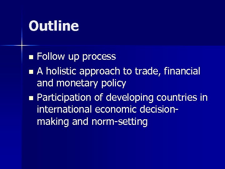 Outline Follow up process n A holistic approach to trade, financial and monetary policy
