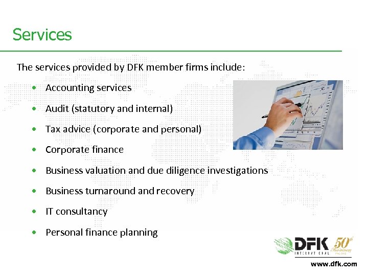 Services The services provided by DFK member firms include: • Accounting services • Audit
