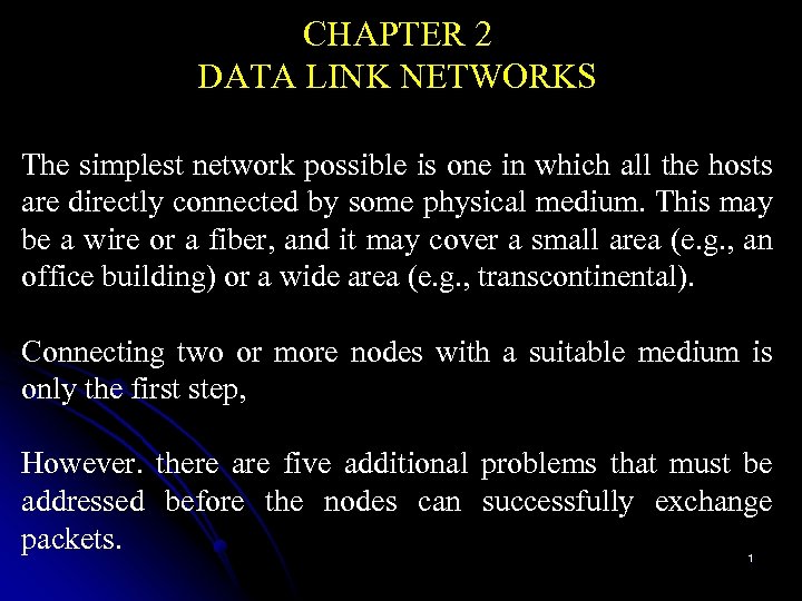 CHAPTER 2 DATA LINK NETWORKS The simplest network possible is one in which all