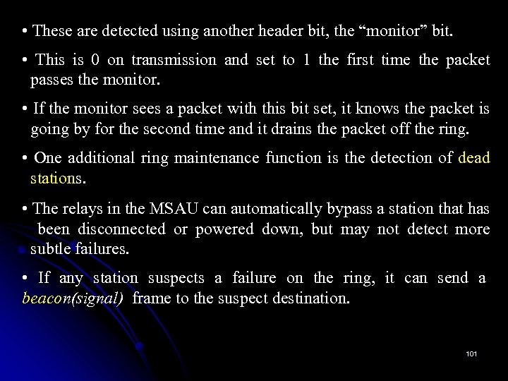  • These are detected using another header bit, the “monitor” bit. • This