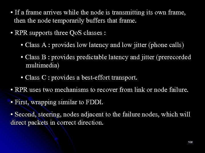  • If a frame arrives while the node is transmitting its own frame,