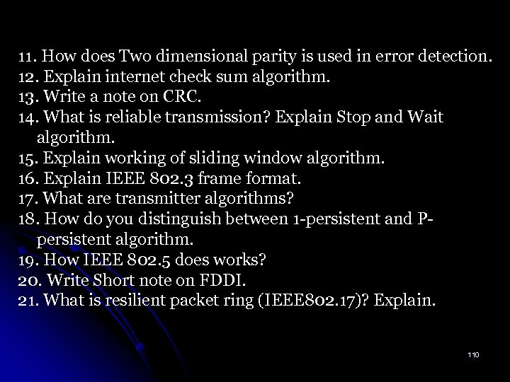11. How does Two dimensional parity is used in error detection. 12. Explain internet