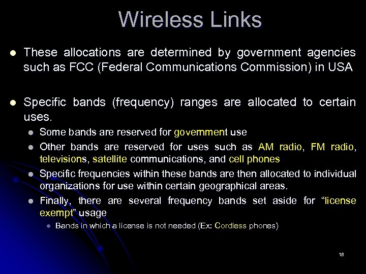 Wireless Links l These allocations are determined by government agencies such as FCC (Federal