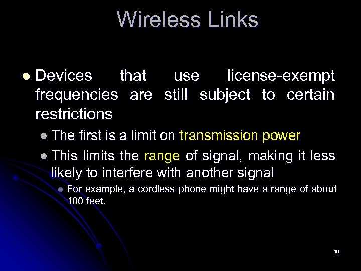 Wireless Links l Devices that use license-exempt frequencies are still subject to certain restrictions