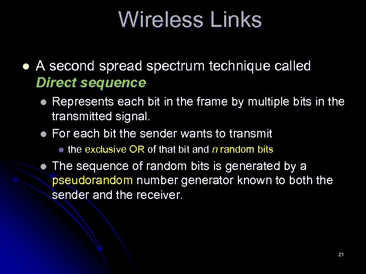 Wireless Links l A second spread spectrum technique called Direct sequence l l Represents