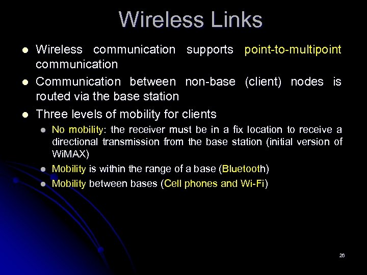 Wireless Links l l l Wireless communication supports point-to-multipoint communication Communication between non-base (client)