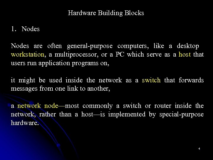 Hardware Building Blocks 1. Nodes are often general-purpose computers, like a desktop workstation, a