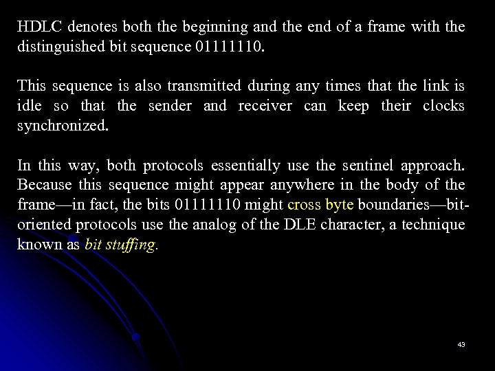 HDLC denotes both the beginning and the end of a frame with the distinguished