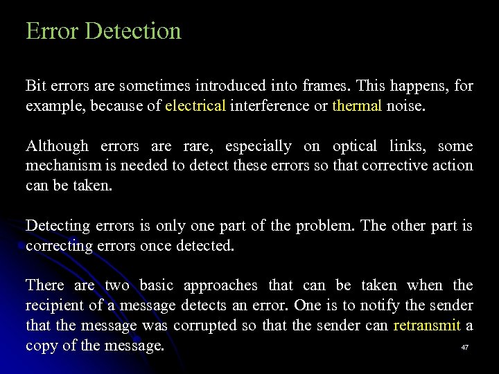 Error Detection Bit errors are sometimes introduced into frames. This happens, for example, because