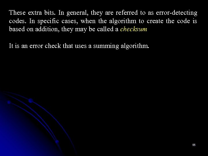 These extra bits. In general, they are referred to as error-detecting codes. In specific