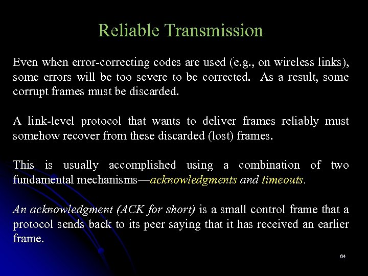 Reliable Transmission Even when error-correcting codes are used (e. g. , on wireless links),