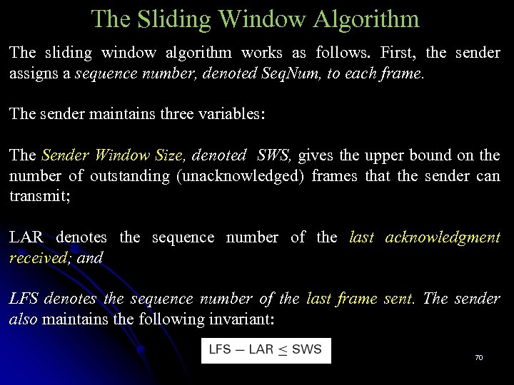 The Sliding Window Algorithm The sliding window algorithm works as follows. First, the sender