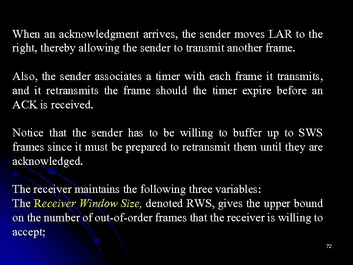 When an acknowledgment arrives, the sender moves LAR to the right, thereby allowing the