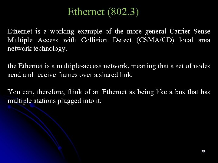 Ethernet (802. 3) Ethernet is a working example of the more general Carrier Sense