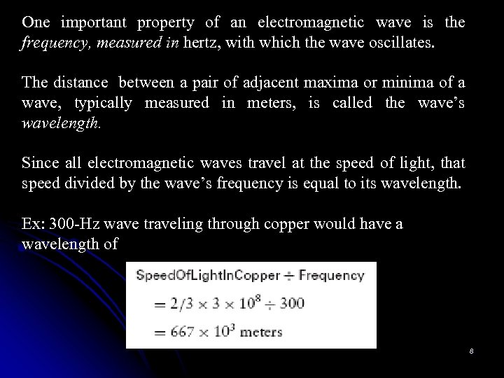 One important property of an electromagnetic wave is the frequency, measured in hertz, with