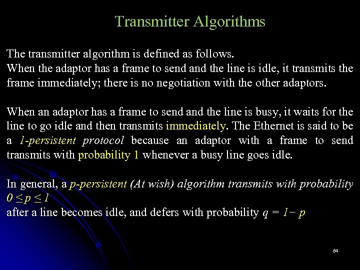 Transmitter Algorithms The transmitter algorithm is defined as follows. When the adaptor has a