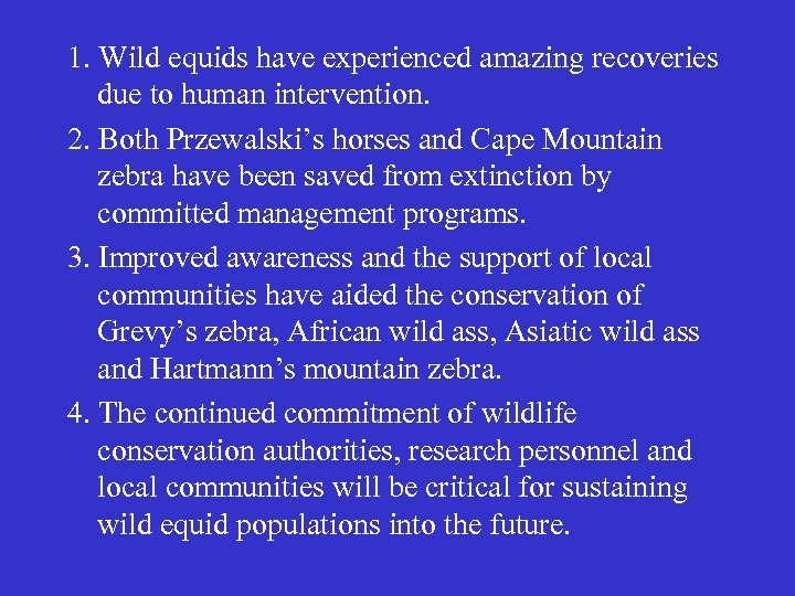 1. Wild equids have experienced amazing recoveries due to human intervention. 2. Both Przewalski’s