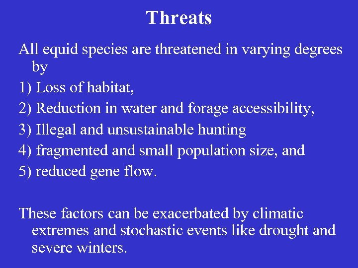 Threats All equid species are threatened in varying degrees by 1) Loss of habitat,