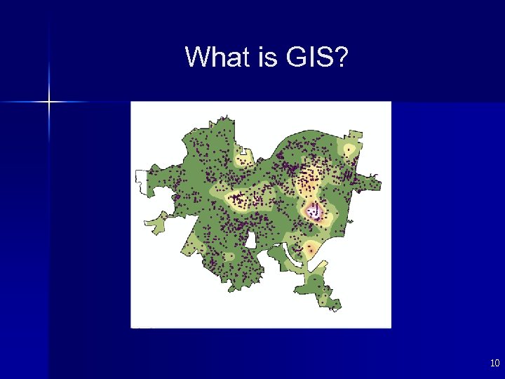 What is GIS? 10 