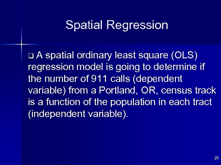 Spatial Regression q. A spatial ordinary least square (OLS) regression model is going to