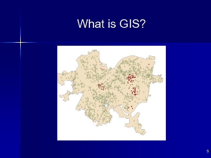 What is GIS? 9 