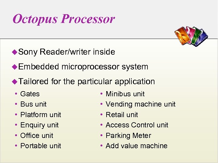 Octopus Processor u. Sony Reader/writer inside u. Embedded u. Tailored • • • microprocessor