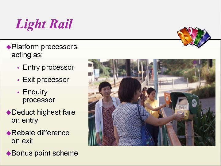 Light Rail u. Platform processors acting as: • Entry processor • Exit processor •