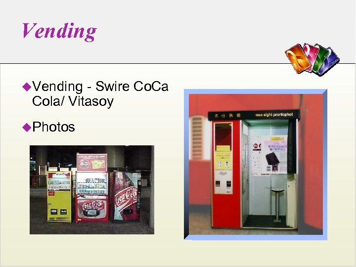 Vending u. Vending - Swire Co. Ca Cola/ Vitasoy u. Photos 