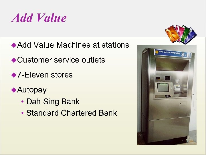 Add Value u. Add Value Machines at stations u. Customer u 7 -Eleven service