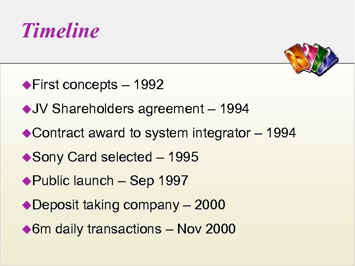 Timeline u. First u. JV concepts – 1992 Shareholders agreement – 1994 u. Contract